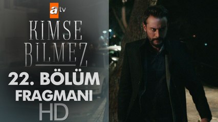 Kimse Bilmez 22. Bölüm Fragmanı
