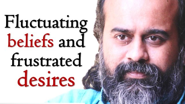 Fluctuating beliefs and frustrated desires || Acharya Prashant (2015)