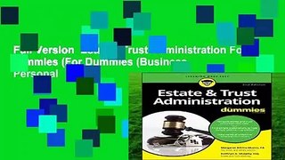 Full Version  Estate   Trust Administration For Dummies (For Dummies (Business   Personal