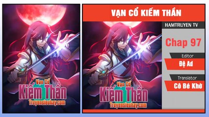 Vạn Cổ Kiếm Thần Chap 97