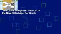 The Curse of Bigness: Antitrust in the New Gilded Age  For Kindle