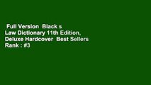 Full Version  Black s Law Dictionary 11th Edition, Deluxe Hardcover  Best Sellers Rank : #3