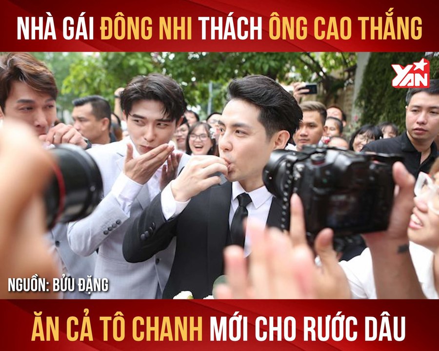 NHÀ GÁI ĐÔNG NHI THÁCH ÔNG CAO THẮNG ĂN CẢ TÔ CHANH MỚI CHO RƯỚC DÂU II YANNEWS