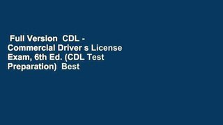 Full Version  CDL - Commercial Driver s License Exam, 6th Ed. (CDL Test Preparation)  Best