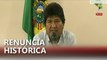 Evo Morales renuncia al poder forzado por la peor crisis de su mandato