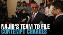 NEWS: Najib’s team to file contempt charges