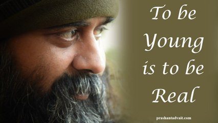 Acharya Prashant, with students: To be Young is to be Real