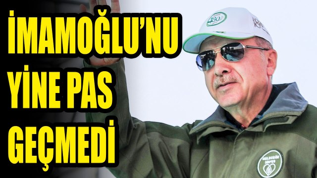 Cumhurbaşkanı Erdoğan Ekrem İmamoğlu'nu pas geçmedi!