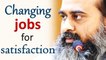 Trying to gain satisfaction by changing jobs || Acharya Prashant (2018)