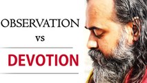 What is devotion? Do observation and devotion go together || Acharya Prashant (2018)