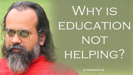 Why is education not helping the world? || Acharya Prashant, with youth (2013)