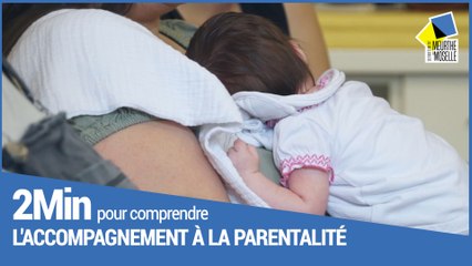 2 minutes pour comprendre l’accompagnement à la parentalité