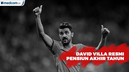 David Villa akan Gantung Sepatu Akhir Tahun Ini