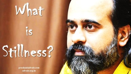 Acharya Prashant: What is Stillness? What is Sat-Chit-Anand?