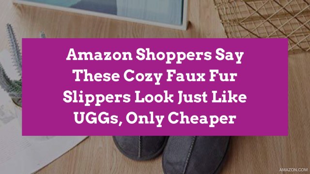 Amazon Shoppers Say These Cozy Faux Fur Slippers Look Just Like UGGs, Only Cheaper
