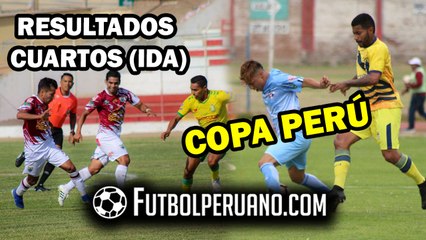 COPA PERÚ: RESULTADOS DE CUARTOS DE FINAL (IDA)