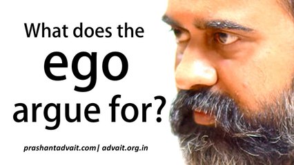 What does the ego argue for? || Acharya Prashant (2019)