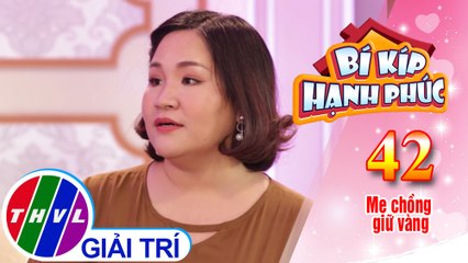 Bí Kíp Hạnh Phúc - Tập 42[2]: 1001 phiên bản giữ vàng thay con