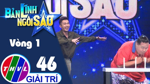 Bản lĩnh ngôi sao - Tập 46: Vòng 1 - Ngọn lửa vĩnh cửu