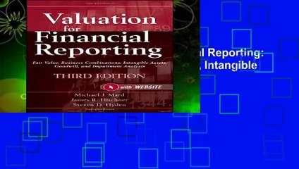 Full Version  Valuation for Financial Reporting: Fair Value, Business Combinations, Intangible