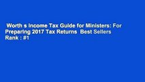 Worth s Income Tax Guide for Ministers: For Preparing 2017 Tax Returns  Best Sellers Rank : #1