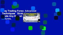 Day Trading Forex: Advanced Techniques   Strategies to Trade Any Market - Options, Futures,