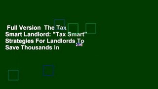 Full Version  The Tax Smart Landlord: 