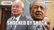Dr Mahathir: I'm shocked that Najib is shocked