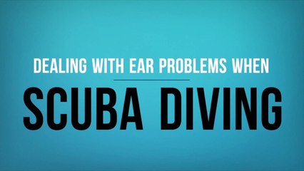 Dealing with Ear Problems When Scuba Diving