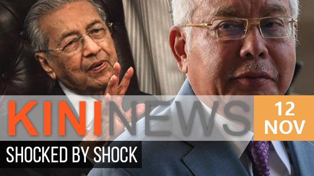 Court shocks Najib, Najib shocks Dr Mahathir | Kini News - 12 Nov