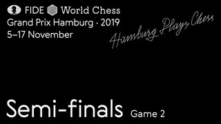 Grand Prix FIDE Hamburg 2019 Semi-finals Game 2
