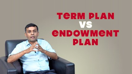 WHICH IS BETTER : TERM INSURANCE OR ENDOWMENT PLAN