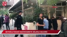 Beyoğlu’nda bir kahvehaneye silahlı saldırı