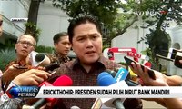 Erick: Presiden Jokowi Sudah Pilih Dirut Bank Mandiri