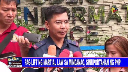 Pag-lift ng Martial Law sa Mindanao, sinuportahan ng PNP