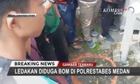 BREAKING NEWS - Kronologi Ledakan Diduga Bom di Polrestabes Medan