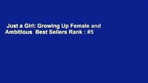Just a Girl: Growing Up Female and Ambitious  Best Sellers Rank : #5