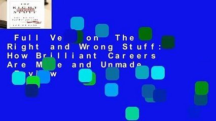 Full Version  The Right and Wrong Stuff: How Brilliant Careers Are Made and Unmade  Review