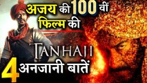 Here Are 4 Unknown Things About Ajay Devgn's 100th Film TANHAJI