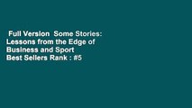 Full Version  Some Stories: Lessons from the Edge of Business and Sport  Best Sellers Rank : #5