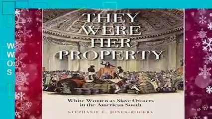 Full Version  They Were Her Property: White Women as Slave Owners in the American South  For