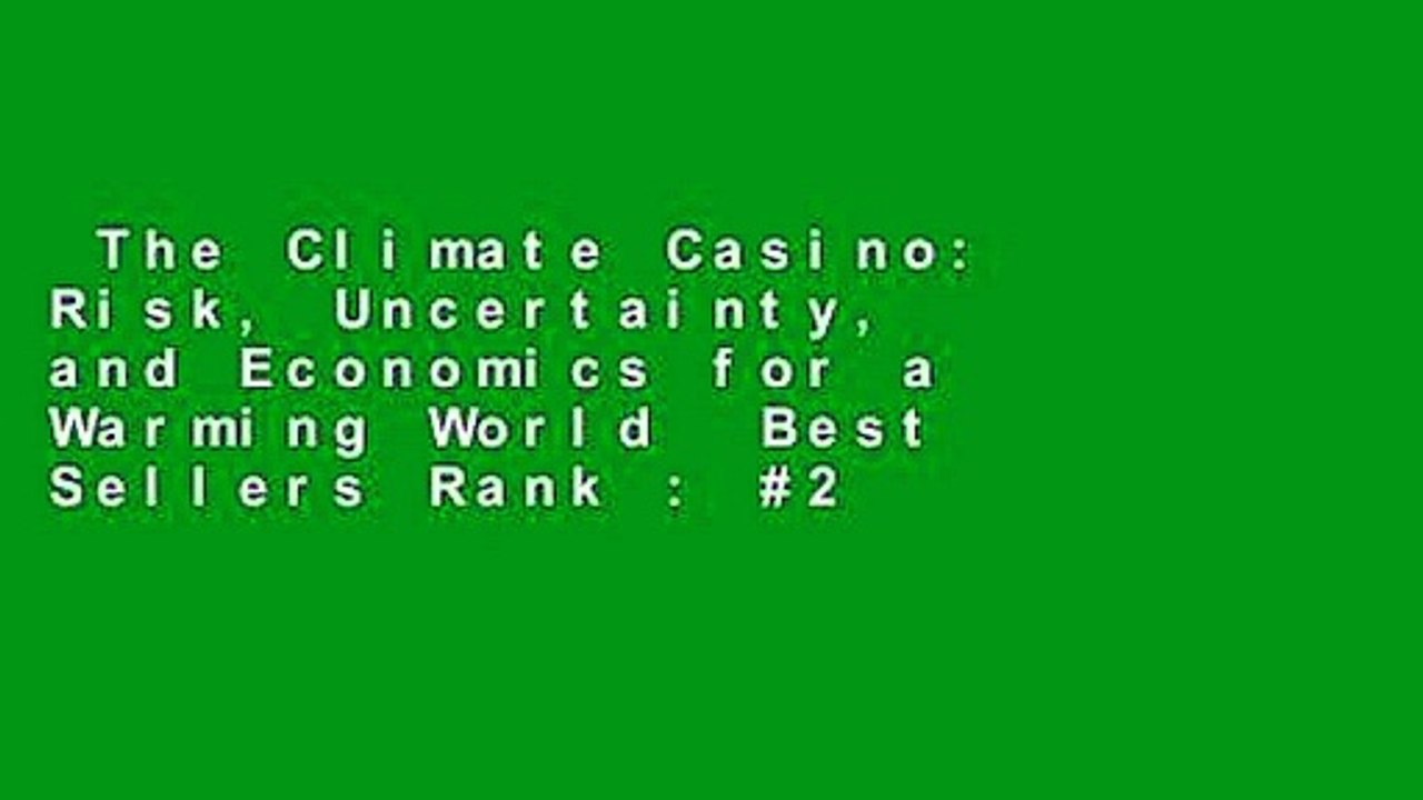 The Climate Casino: Risk, Uncertainty, and Economics for a Warming World  Best Sellers Rank : #2