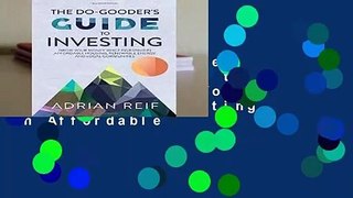 Full Version  The Do Gooder s Guide to Investing: Grow Your Money While Investing in Affordable