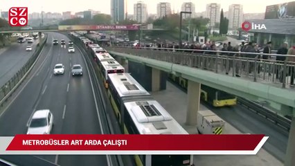 Metrobüsler art arda çalıştı