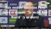 ¡Bale vendido! Florentino Pérez cierra el acuerdo: “Se va del Real Madrid” (y en enero)