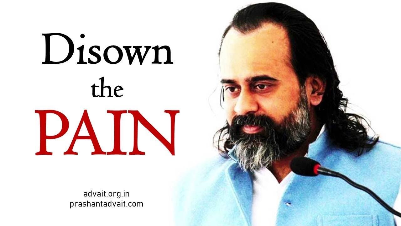 Acharya Prashant on Upanishad: Either go completely through the pain, or simply disown the pain
