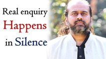Real enquiry happens in Silence || Acharya Prashant (2014)