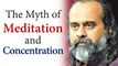 The myth of meditation and concentration || Acharya Prashant, on Vivekachudamani (2018)