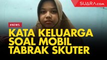 Keterangan Keluarga Korban Tewas Mobil Tabrak Skuter Listrik