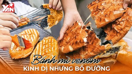 BÁNH MÌ VENOM KINH DỊ NHƯNG BỔ DƯỠNG II YANNEWS